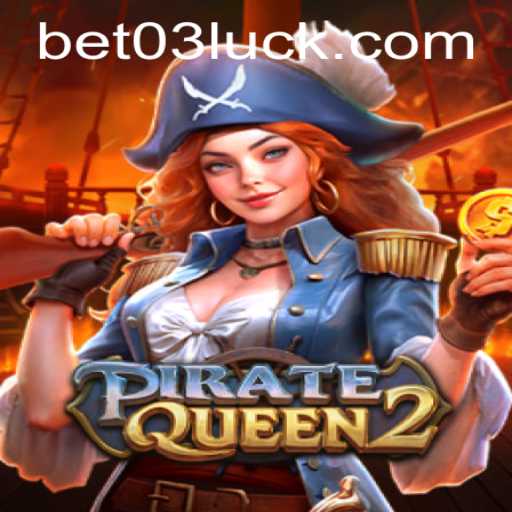 Explore the Thrilling World of PirateQueen2 with bet03 PH Login